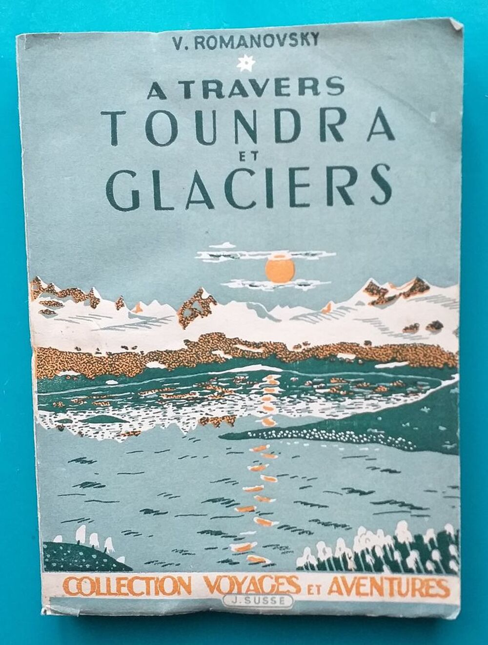 V ROMANOVSKY : A travers toundra et glacier Livres et BD