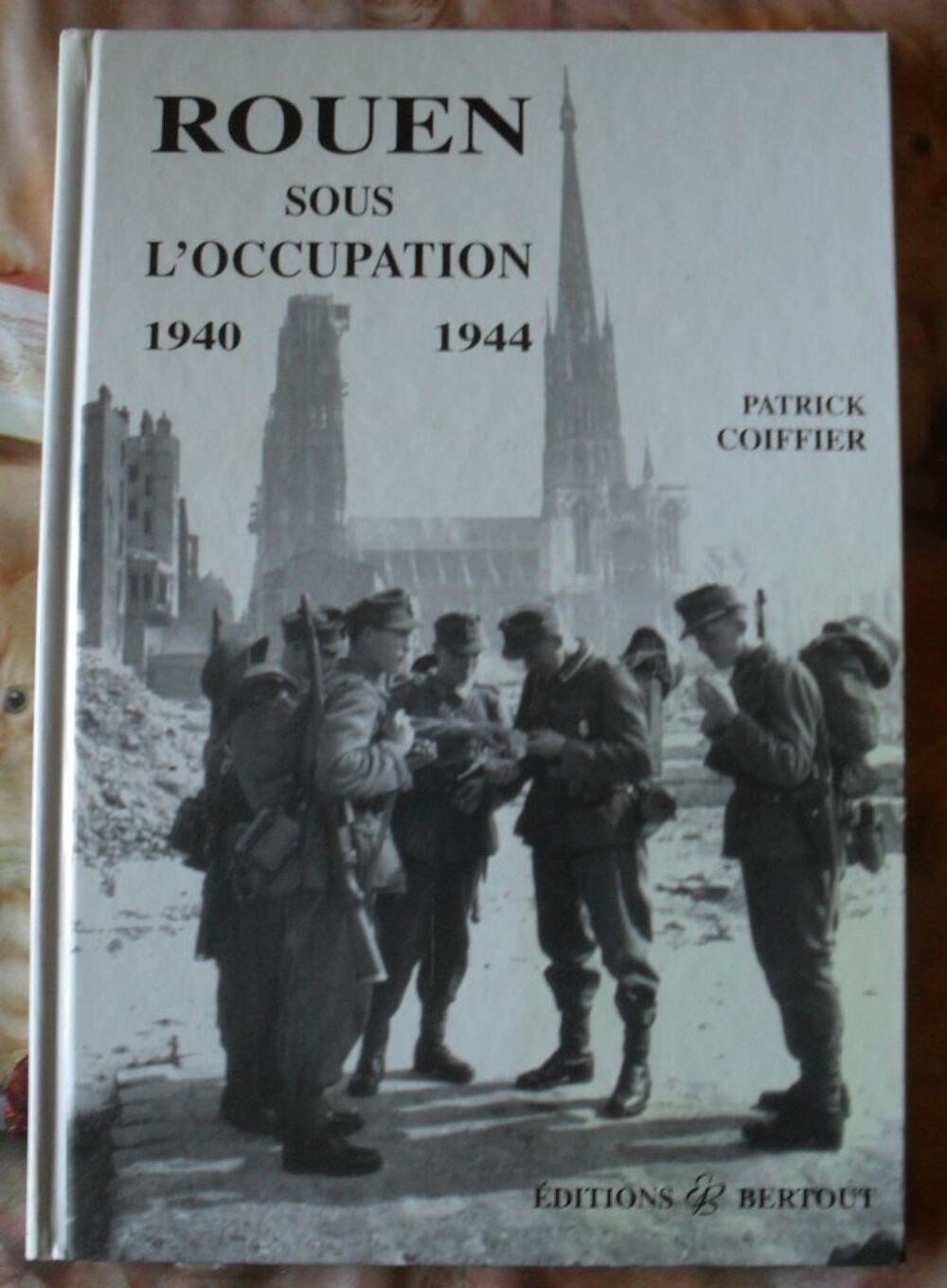Rouen sous l'Occupation 1940 1944 Livres et BD