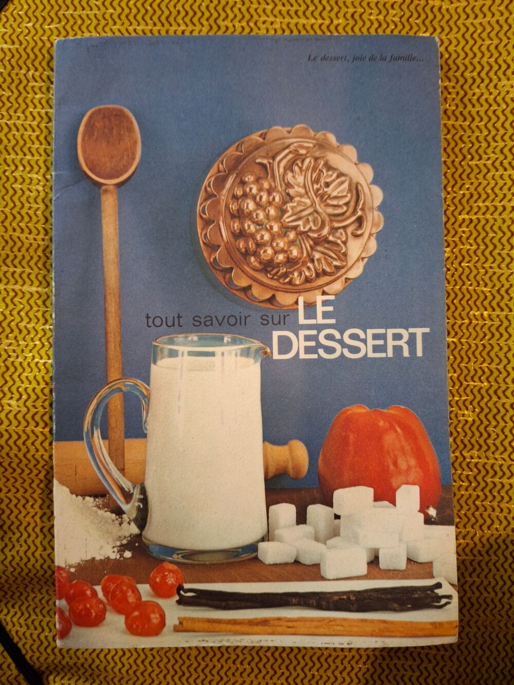 TOUT SAVOIR SUR LE DESSERT Le dessert, joie de la famille
Livres et BD
