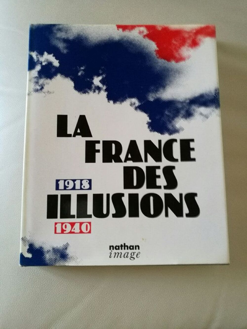 Livre la France des Illusions 1918 1940 Livres et BD