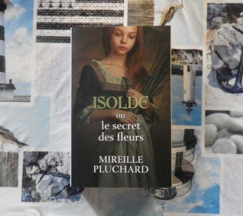 ISOLDE OU LE SECRET DES FLEURS de Mireille PLUCHARD 8 Bubry (56)