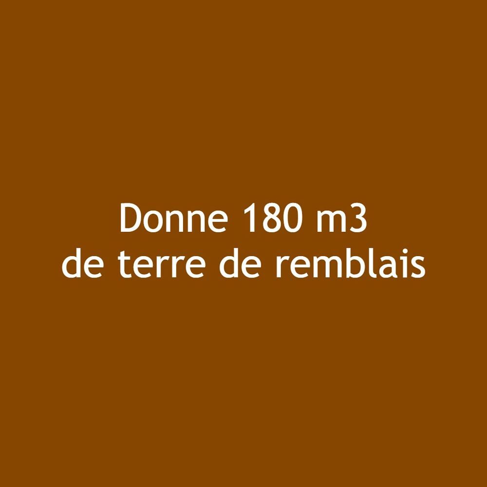Donne 180 m3 de terre de remblais Jardin