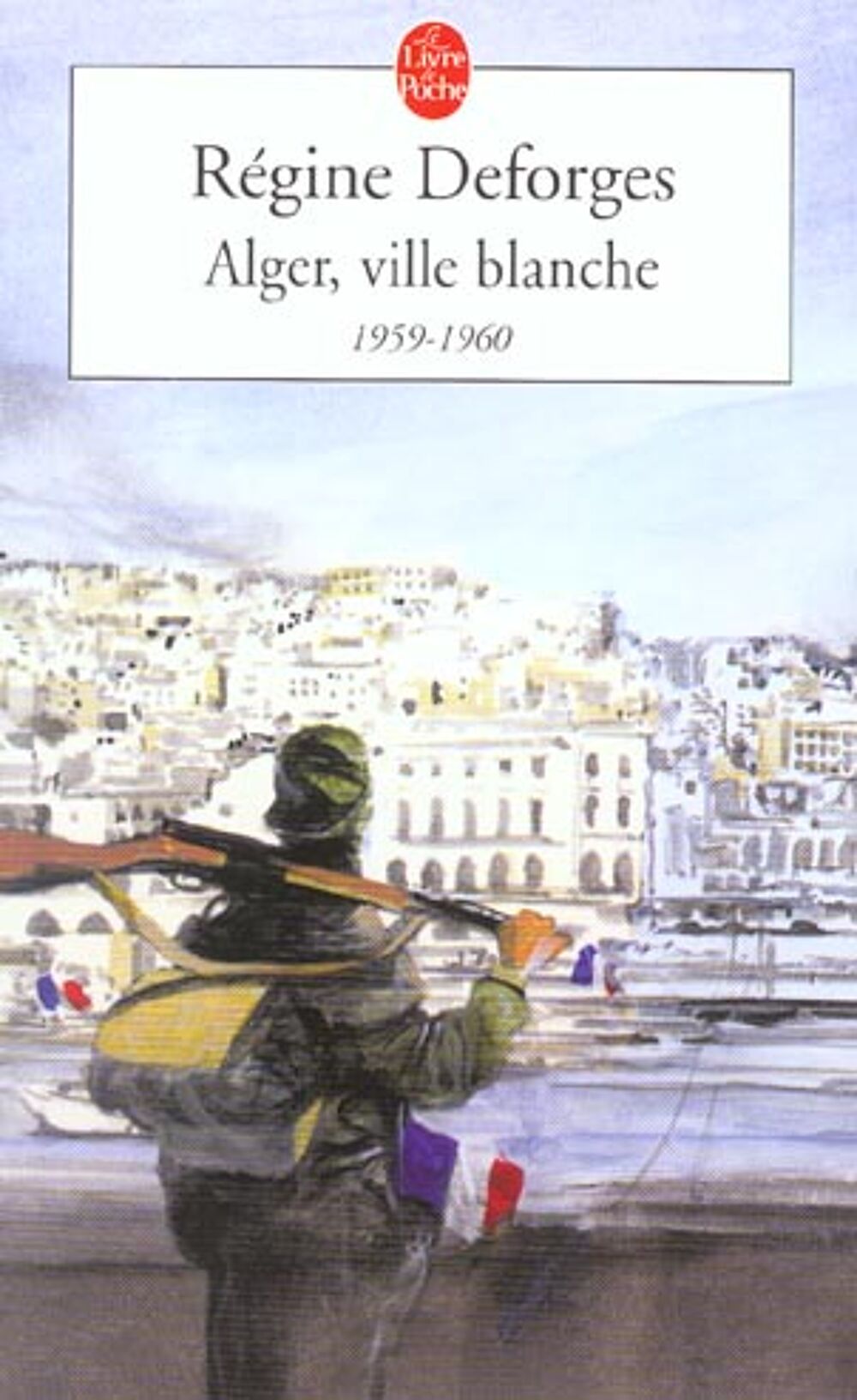Livre "Alger, ville blanche, 1959-1960" - R&eacute;gine Deforges Livres et BD