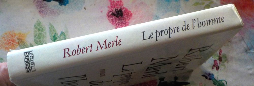 LE PROPRE DE L'HOMME de Robert MERLE Ed. de Fallois Livres et BD