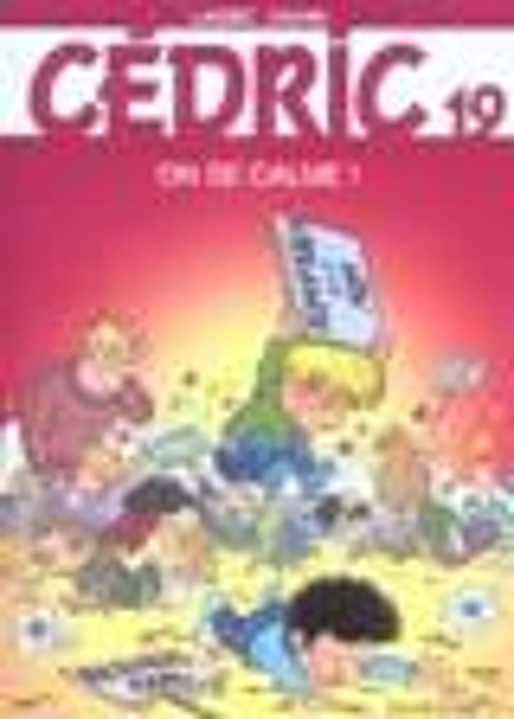 C&eacute;dric Tome 19 : on se calme ! Livres et BD