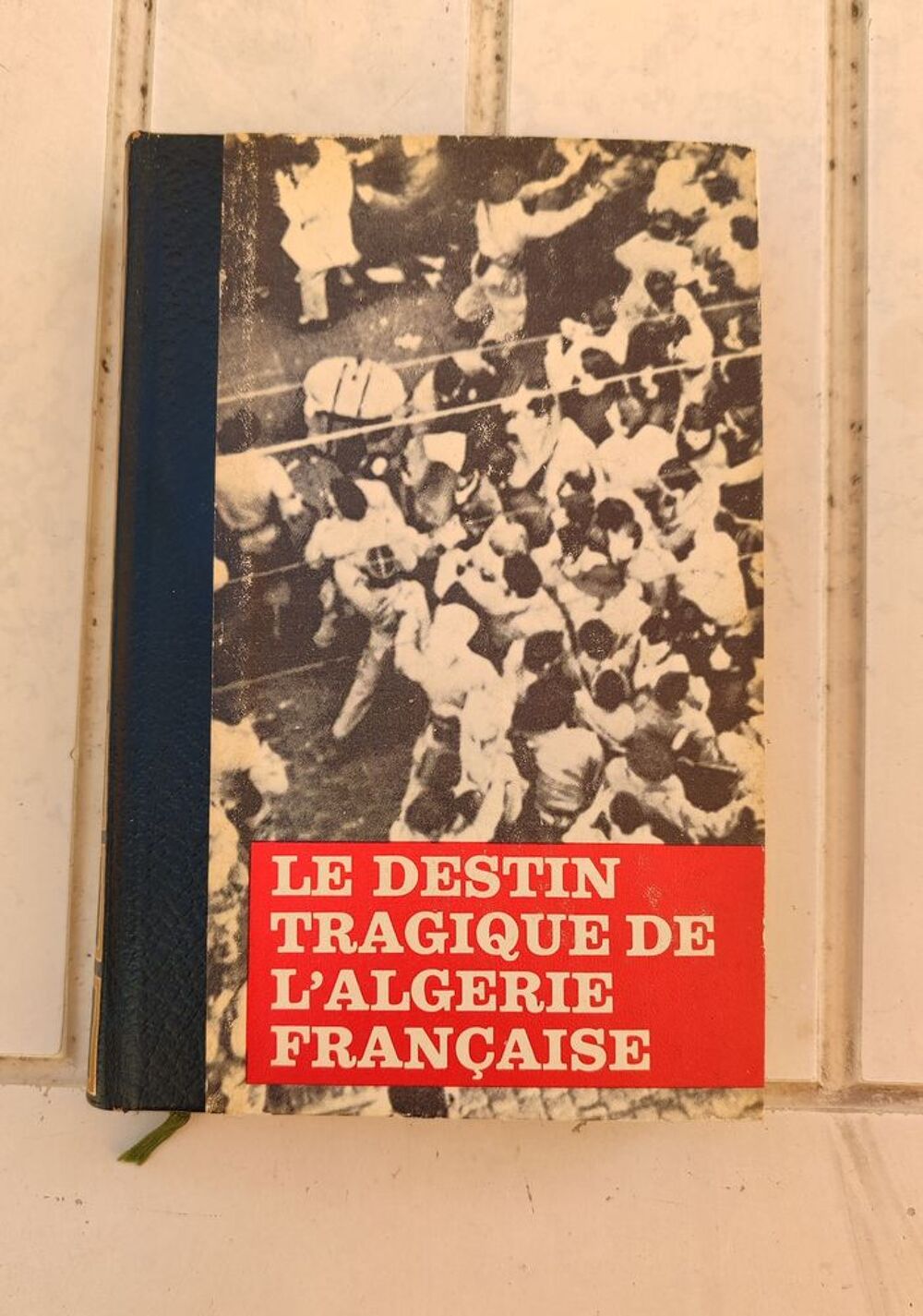 Collection Le Destin Tragique de l'Alg&eacute;rie Fran&ccedil;aise Livres et BD