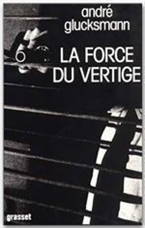 La force du vertige - Andr� Glucksmann, 5 Rennes (35)