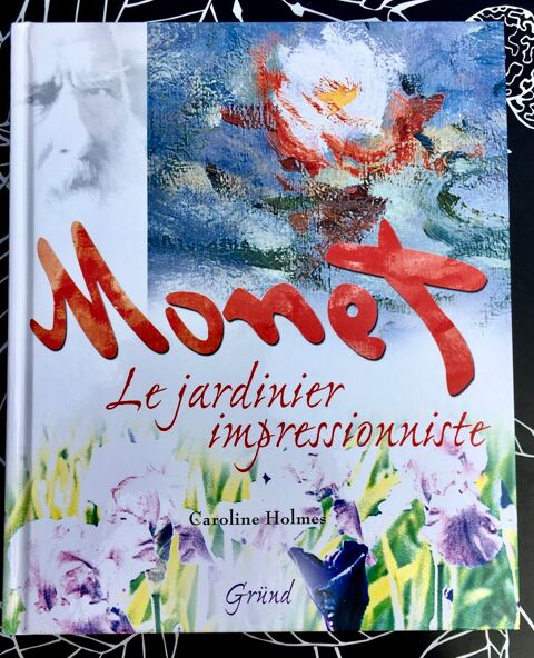 MONET,Le Jardinier Impressionniste/C.Holmes;Beau Livre neuf  10 L'Isle-Jourdain (32)