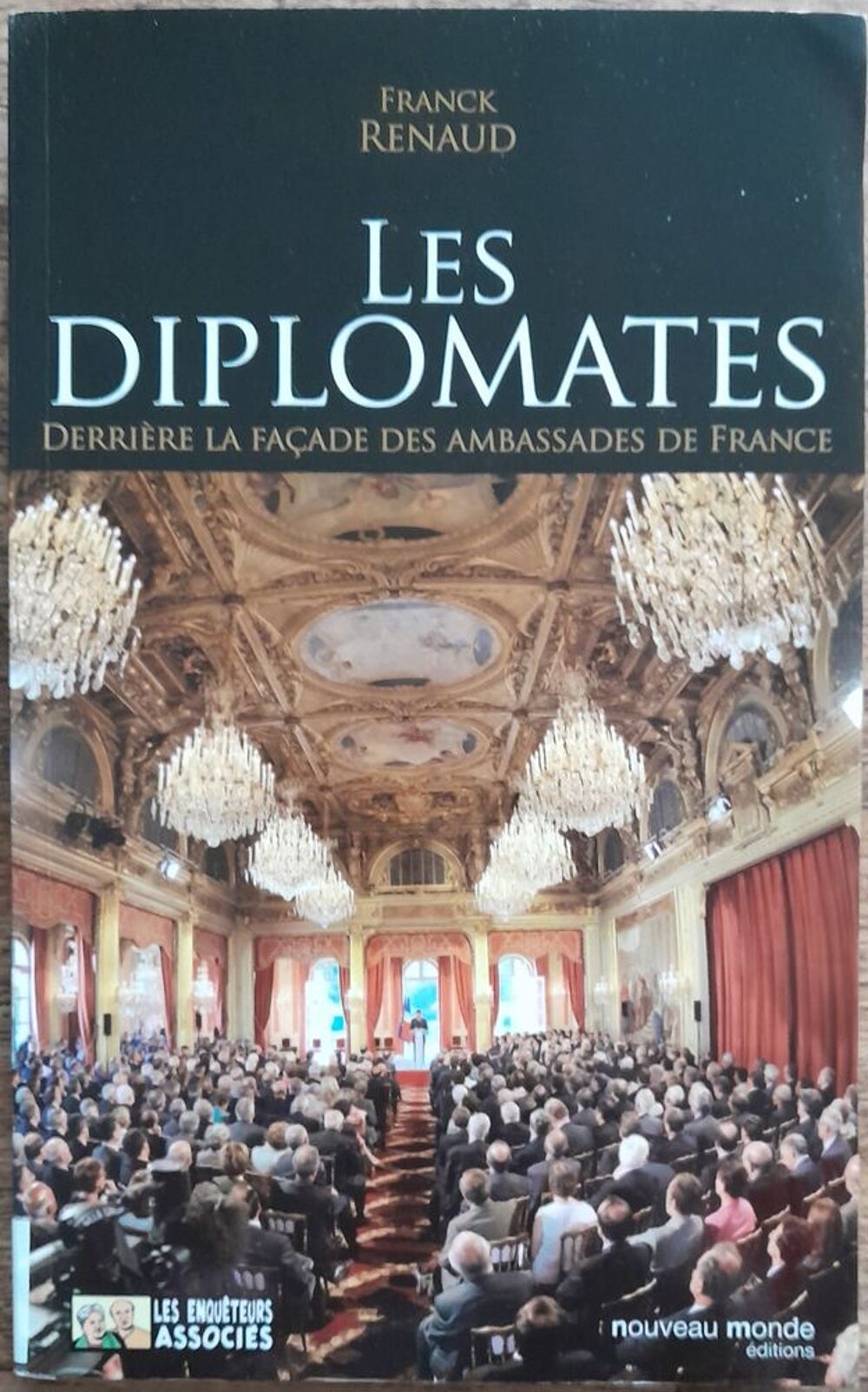 Les diplomates ; derri&egrave;re la fa&ccedil;ade des ambassades de France Livres et BD