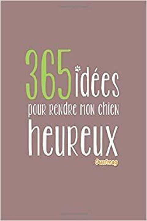 365 idées pour rendre mon chien heureux de Laetitia OuafMag 10 Saint-Denis-de-Pile (33)