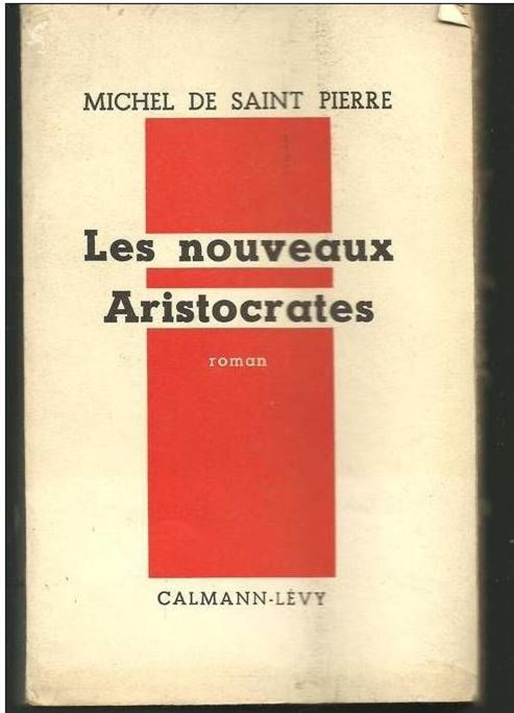 Michel de SAINT PIERRE Les nouveaux Aristocrates - 1961 - Calmann Levy Livres et BD