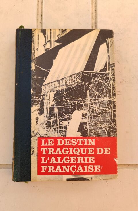 Collection Le Destin Tragique de l'Alg�rie Fran�aise 5 Perpignan (66)