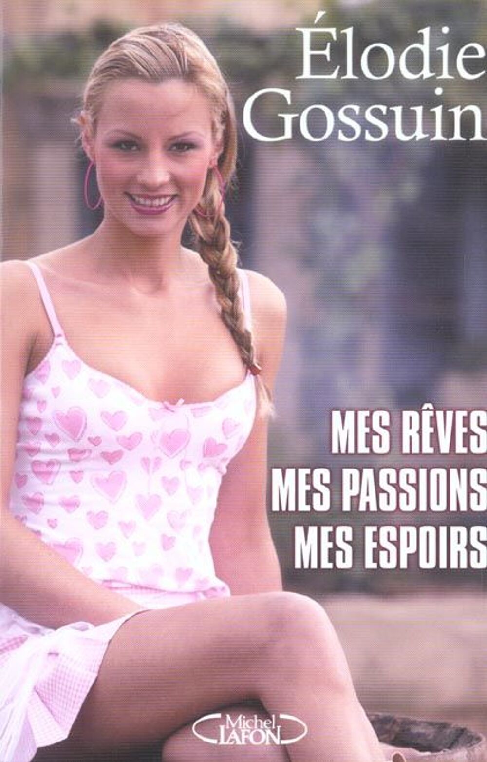 Elodie GOSSUIN Mes r&ecirc;ves mes passions mes espoirs Livres et BD