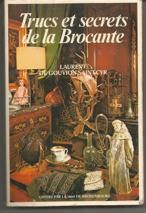 Trucs et secrets de la brocante par Laurent de GOUVION SAINT 2 Montauban (82)