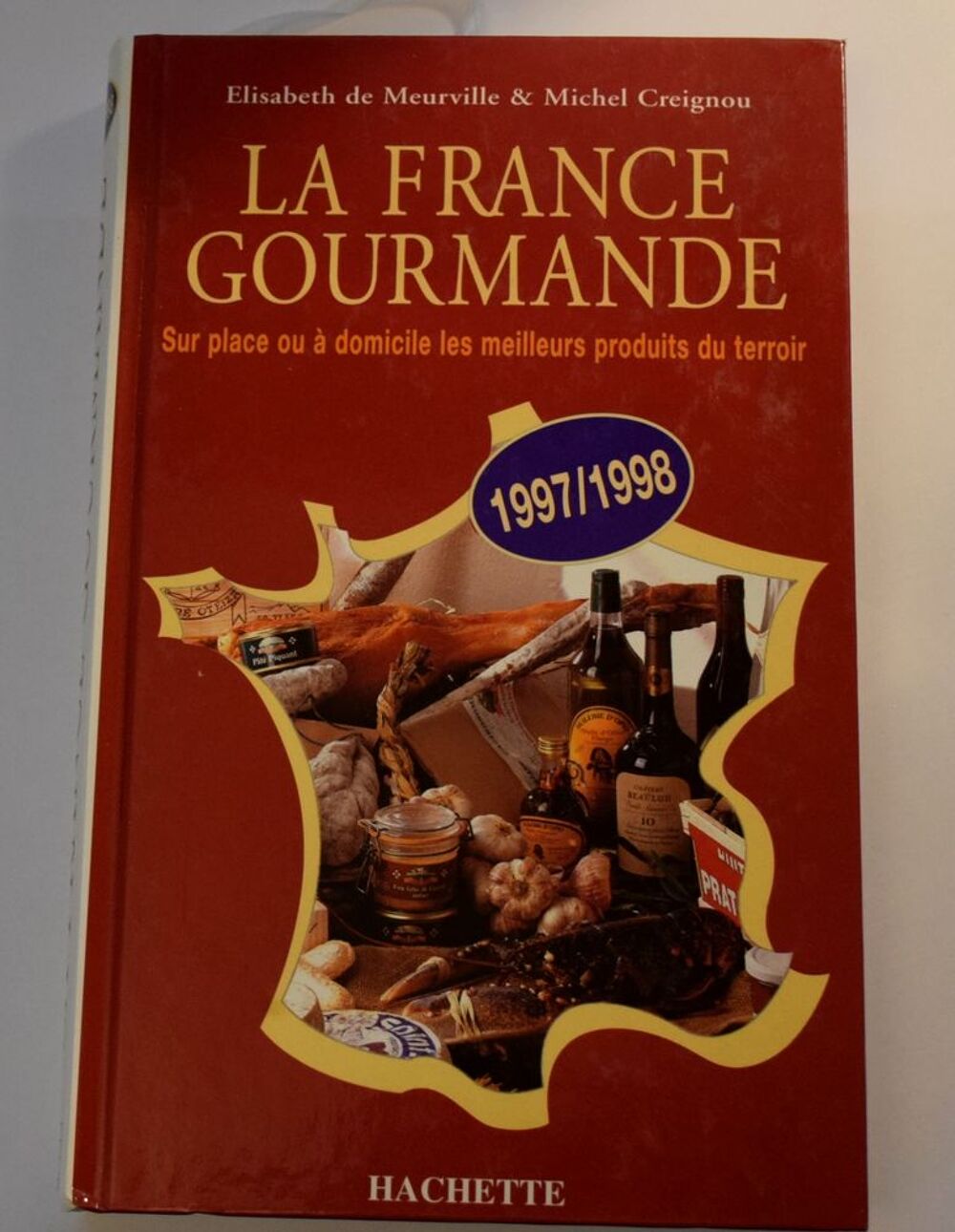 La France Gourmande 1997-1998 - Elisabeth De Meurville. Livres et BD