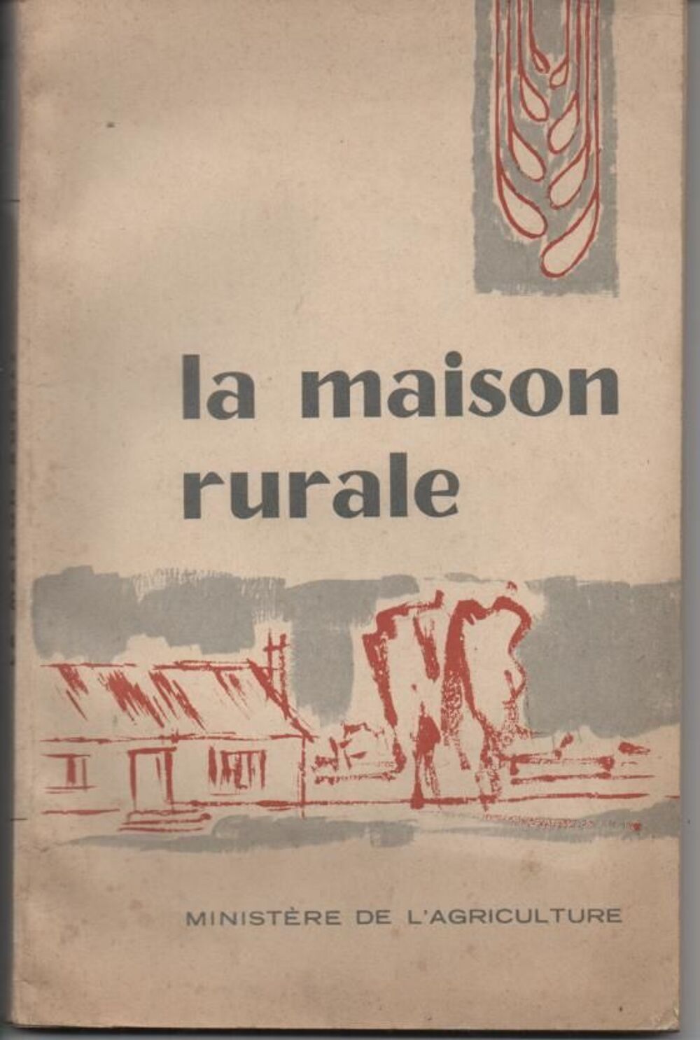 LA MAISON RURALE - minist&egrave;re agriculture - 1965 Livres et BD