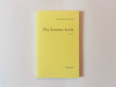 Ma Femme Ecrit- Jonathan Zaccai- Grasset & Fasquelle 4 Paris 15 (75)