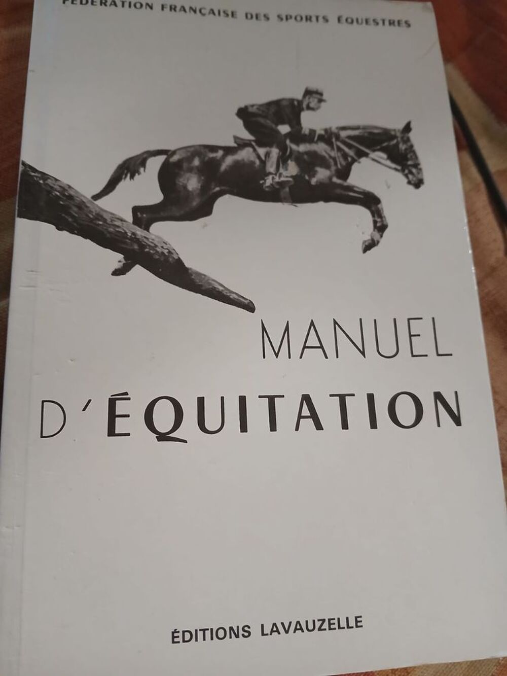 Manuel d'&Eacute;quitation ? &Eacute;ditions Lavauzelle ? 2e trimestre 197 Livres et BD