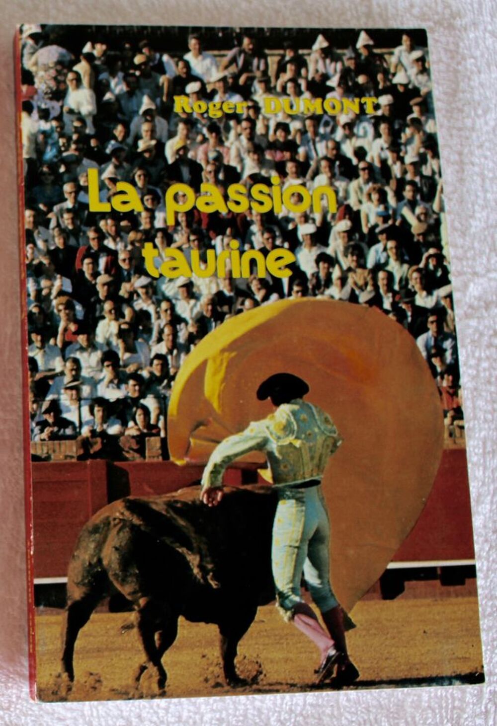 "LA PASSION TAURINE " Roger Dumont Livres et BD