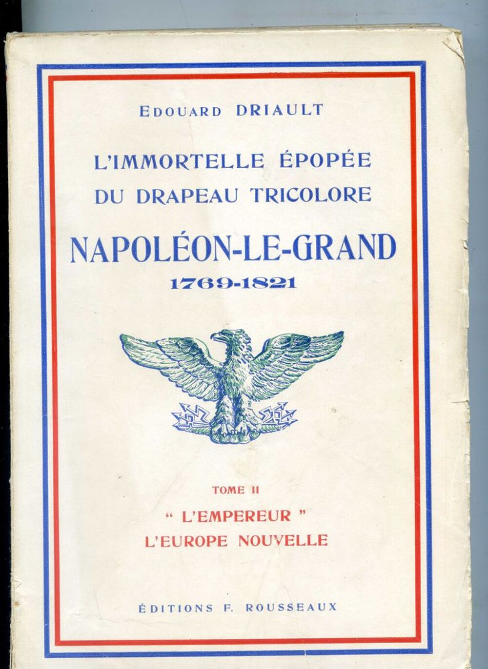 L'immortelle &eacute;pop&eacute;e du drapeau tricolore - Edouard Driault Livres et BD