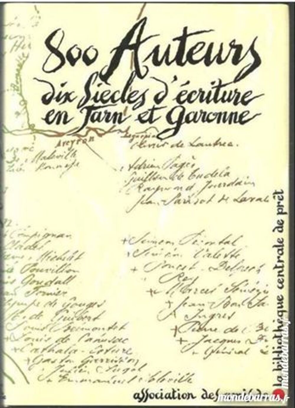 800 auteurs dix si&egrave;cles d'&eacute;criture en Tarn et Garonne Livres et BD