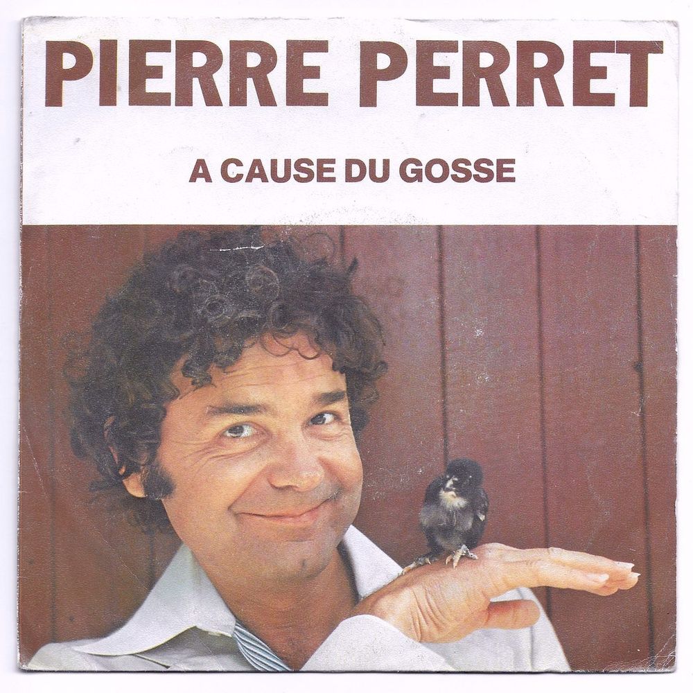 PIERRE PERRET-45t-A CAUSE DU GOSSE / &Ccedil;A VA T'FAIR'DU BIEN-78 CD et vinyles