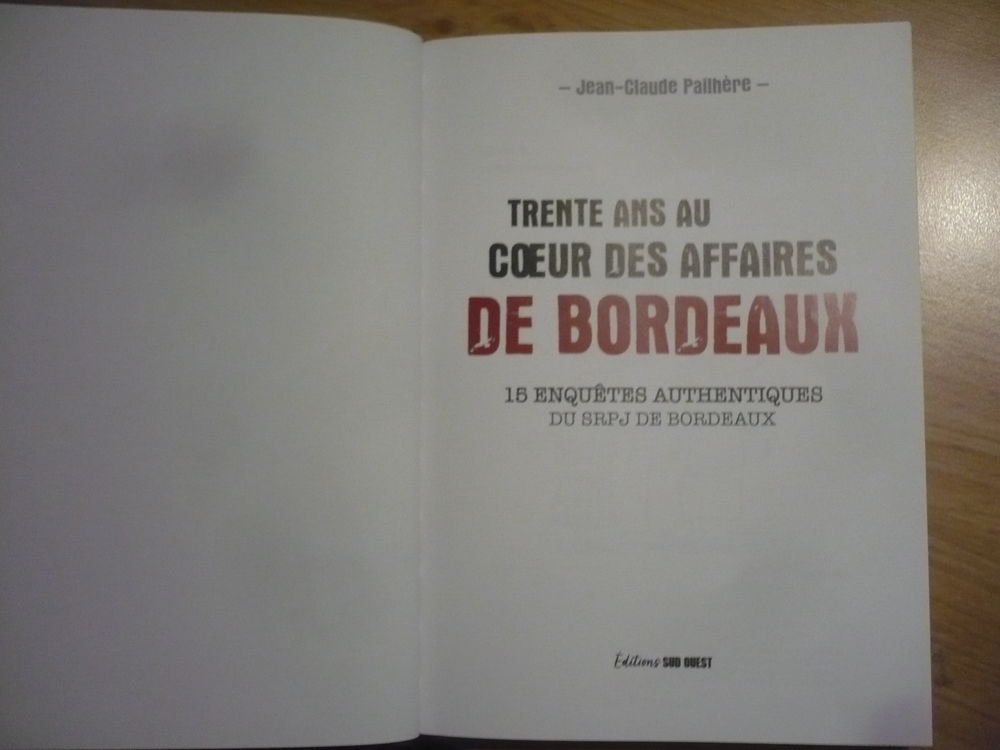 TRENTE ANS AU COEUR DES AFFAIRES DE BORDEAUX J-Cl PAILH&Egrave;RE Livres et BD