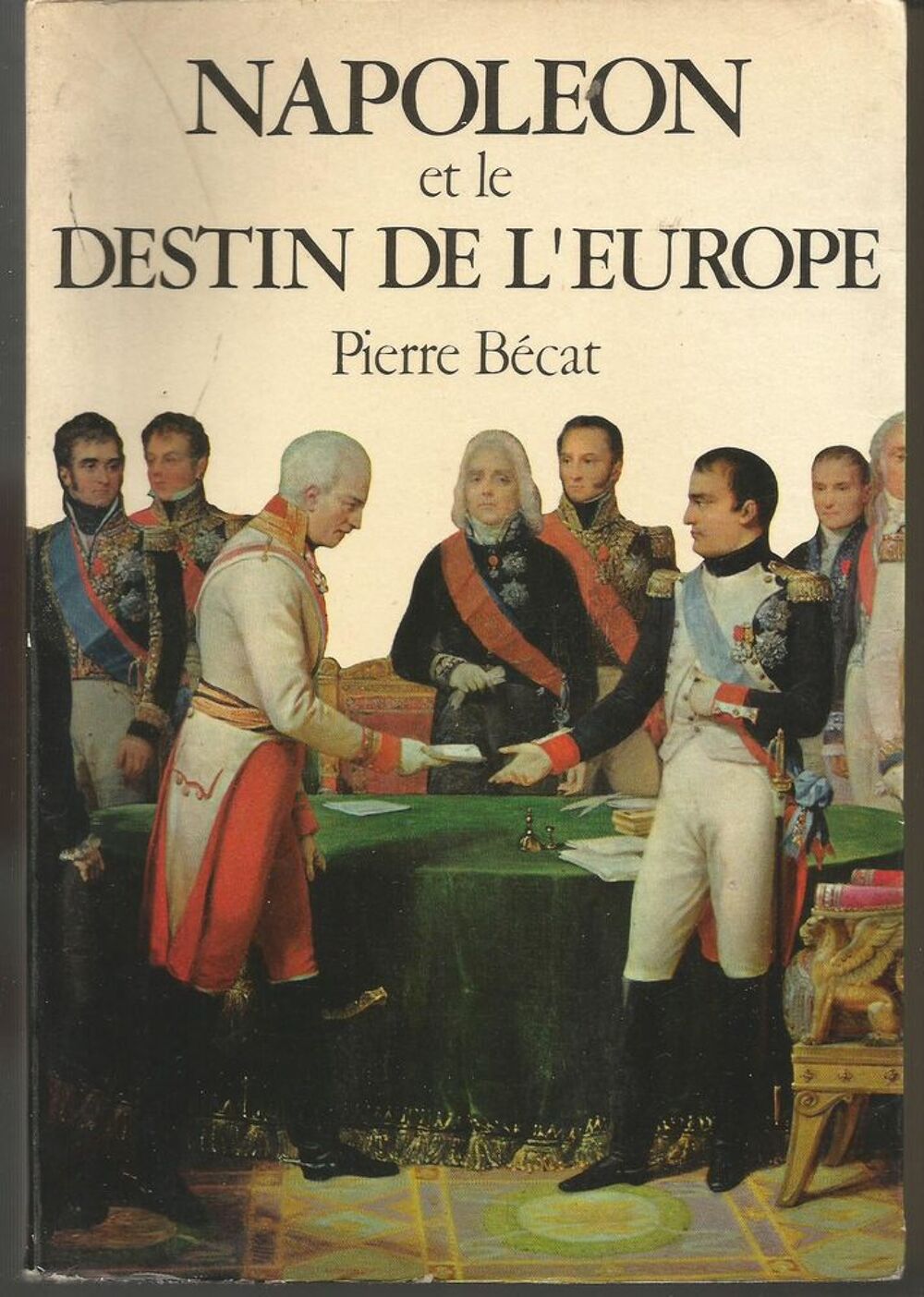Pierre BECAT NAPOLEON et le destin de l'Europe Livres et BD