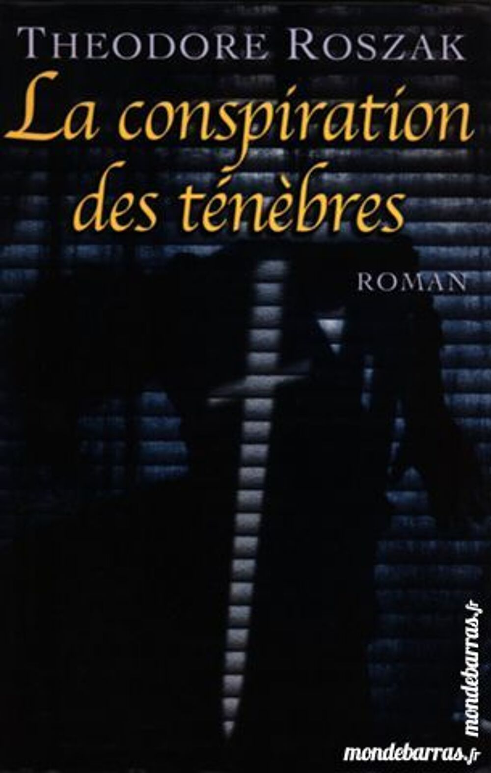 La conspiration des t&eacute;n&egrave;bres ? Th&eacute;odore Roszak Livres et BD
