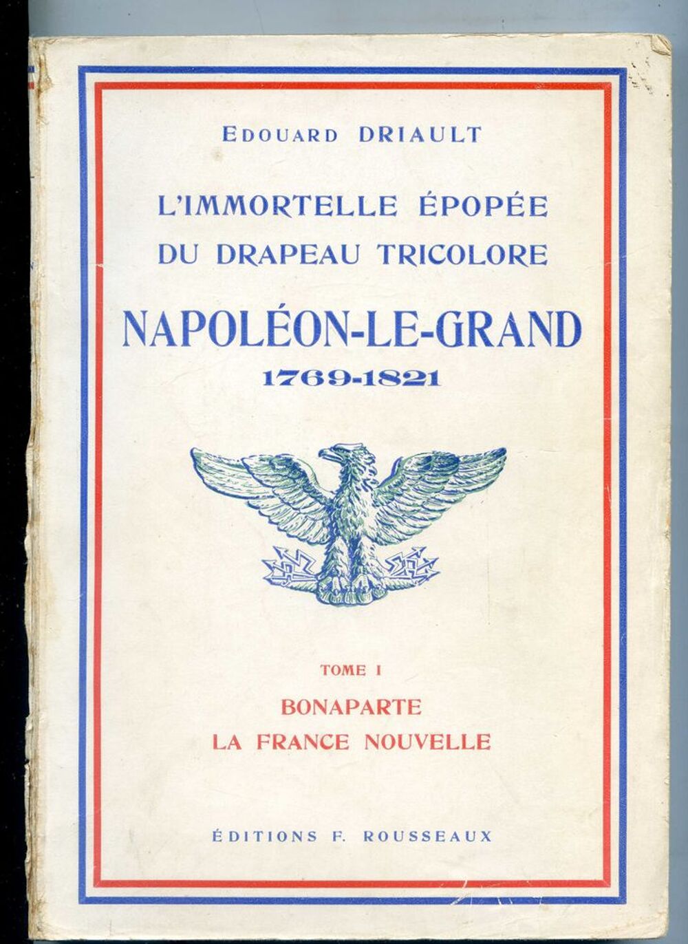 L'immortelle &eacute;pop&eacute;e du drapeau tricolore - Edouard Driault Livres et BD