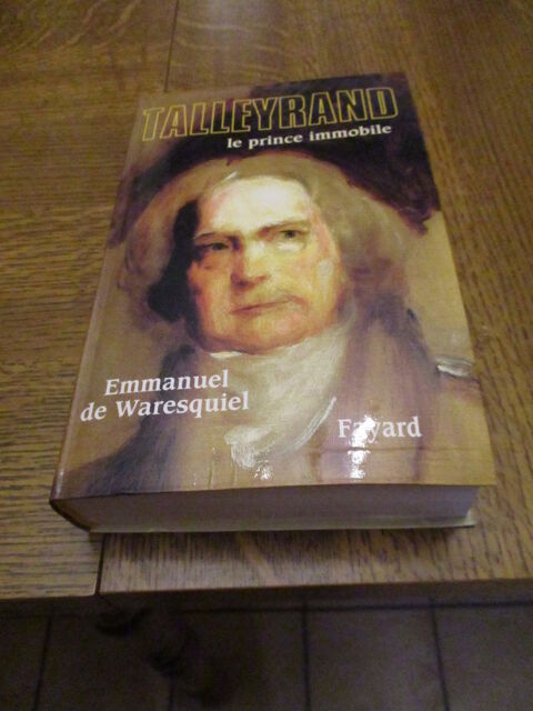 Talleyrand : Le prince immobile de EMMANUEL DE WARESQUIEL 0 M�rignies (59)