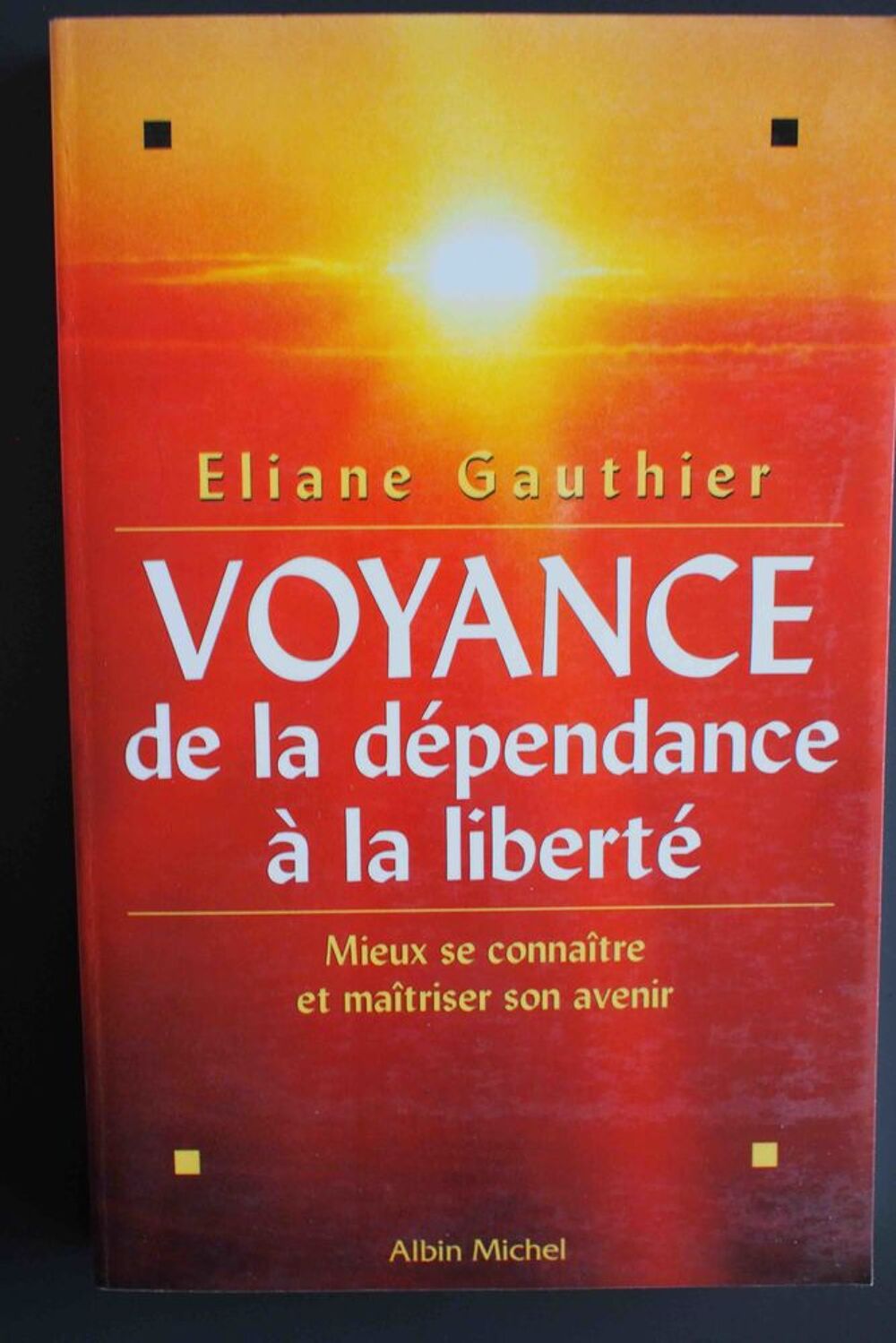 Voyance, de la d&eacute;pendance &agrave; la libert&eacute; Livres et BD
