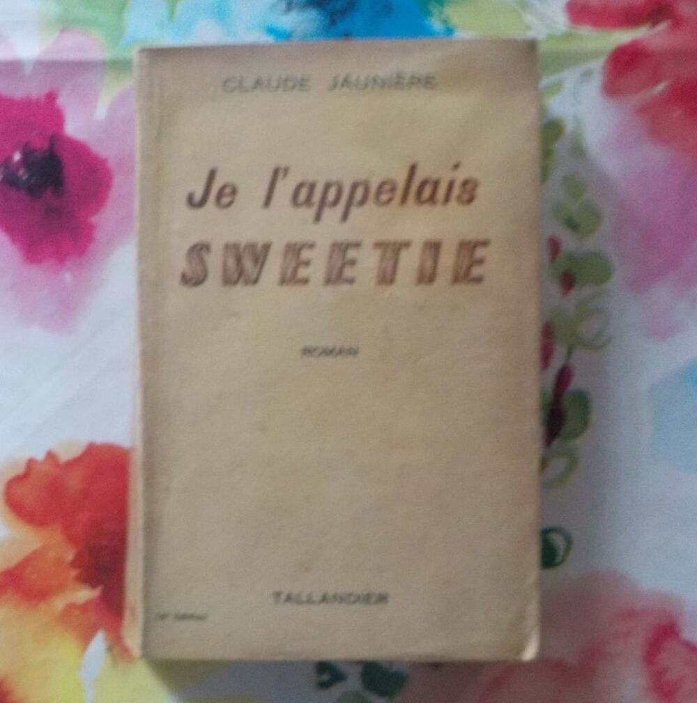 JE L'APPELAIS SWEETIE de Claude JAUNIERE Ed. Tallandier 1955 Livres et BD