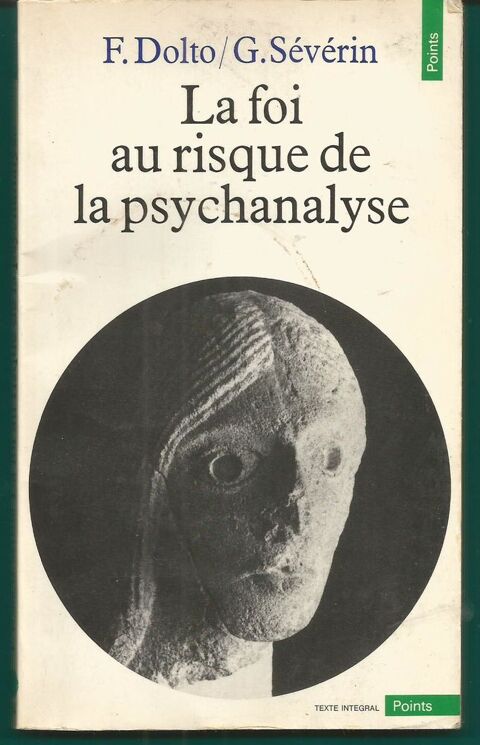 F DOLTO / G SEVERIN La foi au risque de la psychanalyse 3 Montauban (82)