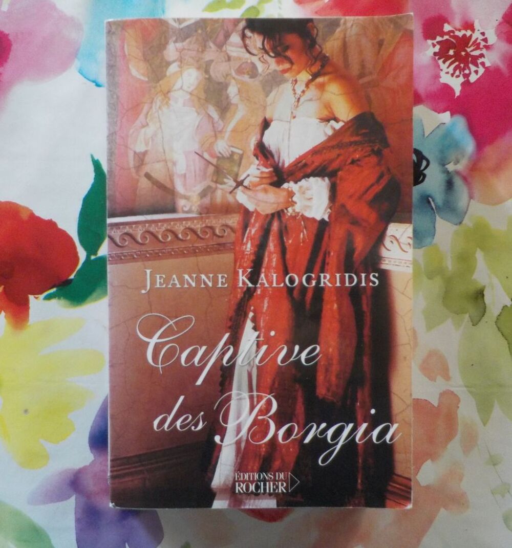 CAPTIVE DES BORGIA de Jeanne KALOGRIDIS Ed. du Rocher Livres et BD