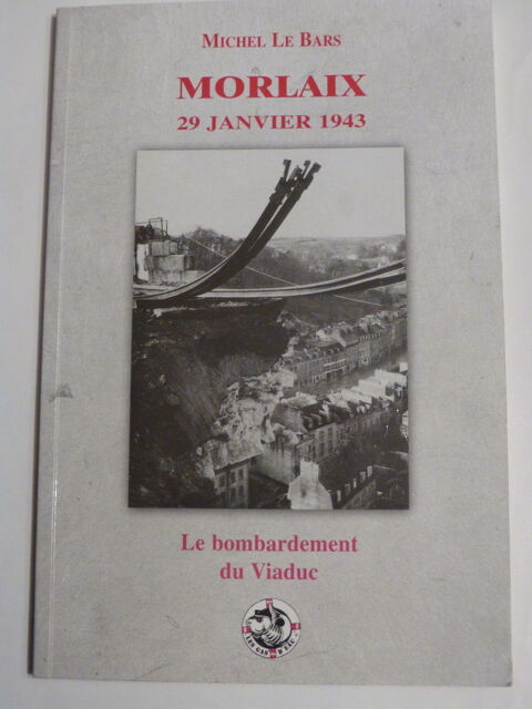 MORLAIX 29 JANVIER 1943 LE BOMBARDEMENT DU VIADUC 15 Brest (29)