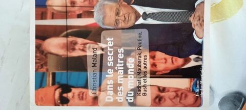 Dans le secret des matres du monde Khadafi, Moubarak, Poutine Bush et les autres. Auteur Christian Malard. dition de la Martinique. 315 pages 5 Meylan (38)