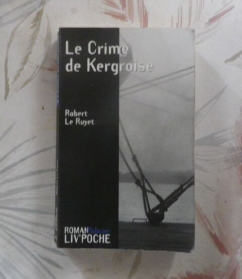 LE CRIME DE KERGROISE de Robert LE RUYET Ed. Liv'Poche 2 Bubry (56)