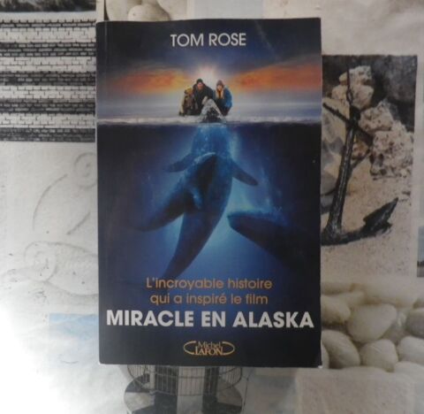 MIRACLE EN ALASKA par Tom ROSE Ed. Michel Lafon 3 Bubry (56)