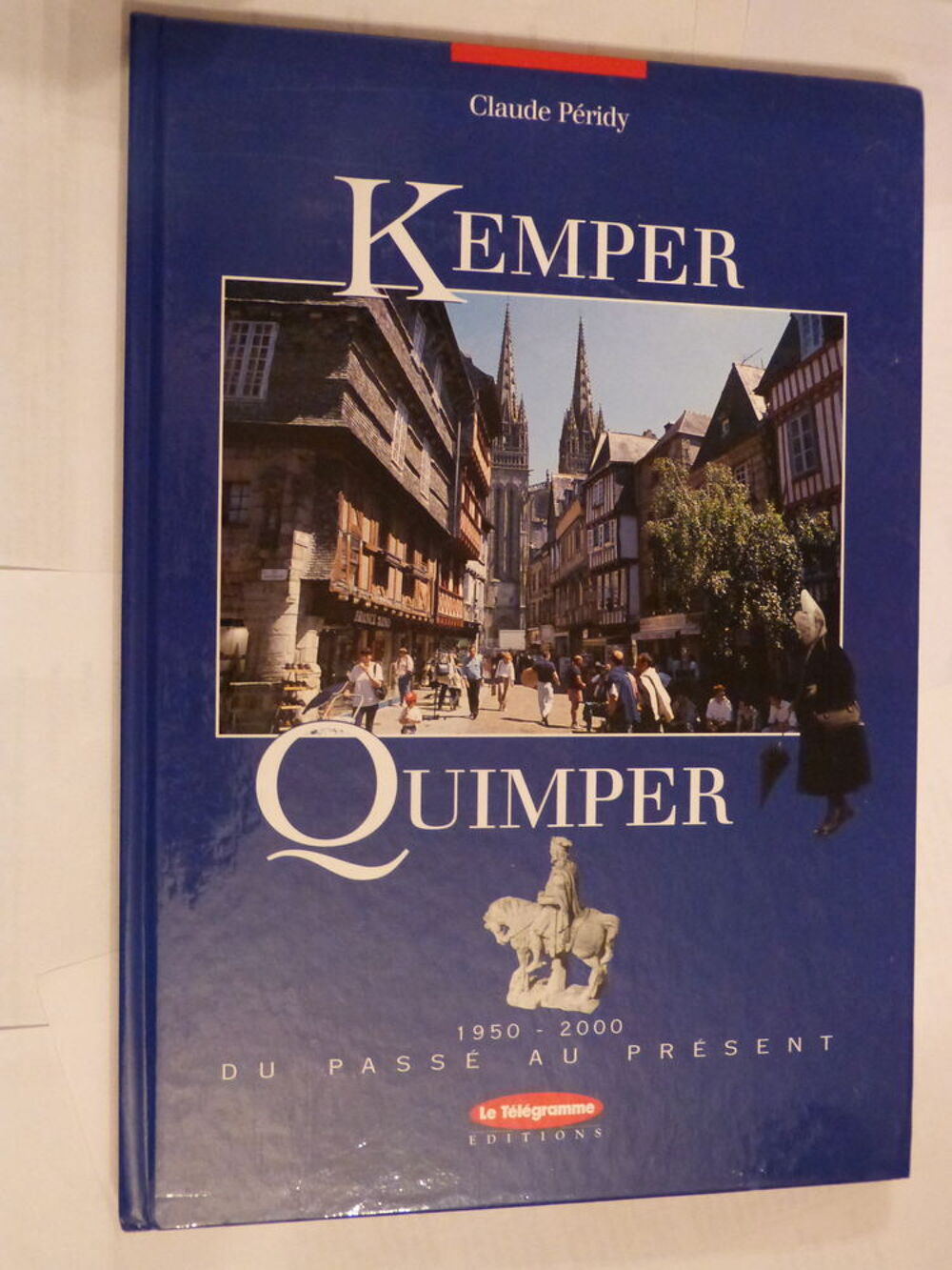 KEMPER QUIMPER DU PASSE AU PRESENT Livres et BD