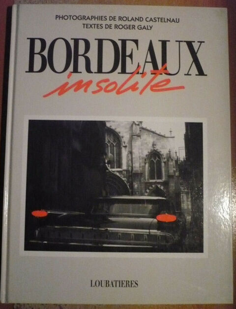 BORDEAUX INSOLITE  photos de R. CASTELNAU texte R. Galy 6 Pessac (33)