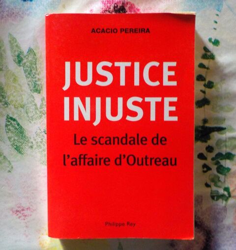 JUSTICE INJUSTE Le scandale de l'affaire d'Outreau Bubry (56)