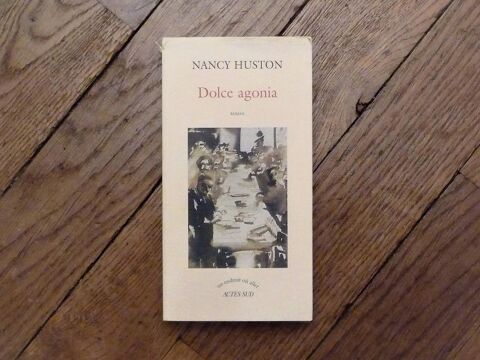 Dolce Agonia- Nancy Huston- Un Endroit Où Aller- Actes Sud 2 Paris 15 (75)