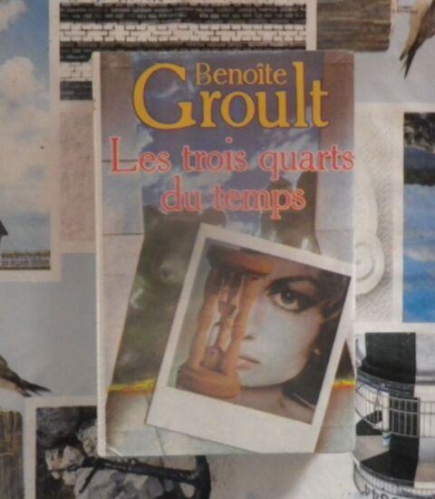 LES TROIS QUARTS DU TEMPS de Benoite GROULT ***NEUF*** 4 Bubry (56)