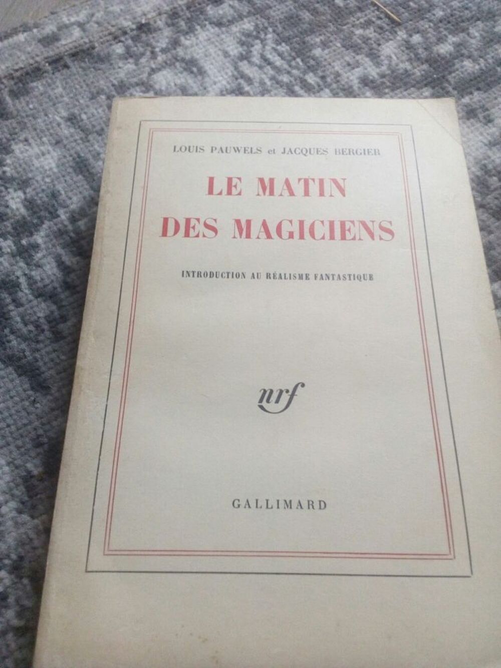 PAUWELS, Louis et BERGIER, Jacques Le Matin des magiciens. Introduction au  réalisme fantastique