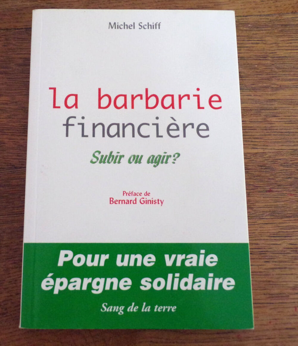 La barbarie financi&egrave;re subir ou agir&nbsp;? Michel Schiff 2002 Livres et BD