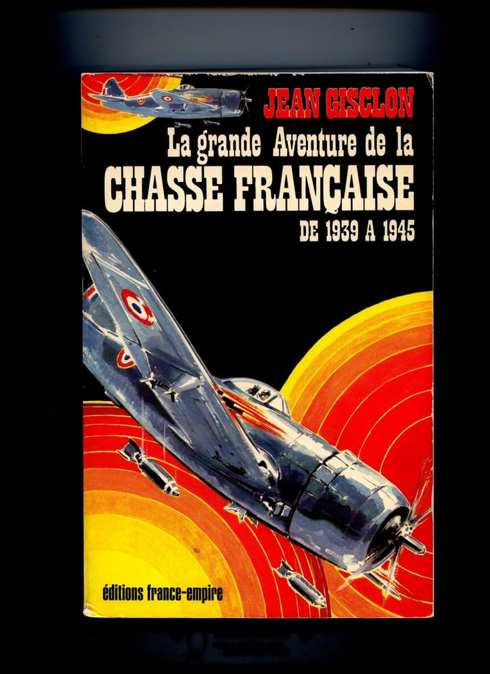 La Grande Aventure de la Chasse Fran&ccedil;aise de 1939 &agrave; 1945. Livres et BD