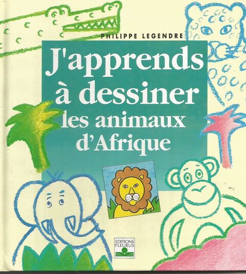 Ph LEGENDRE J'apprends à dessiner les animaux d'Afrique 4 Montauban (82)