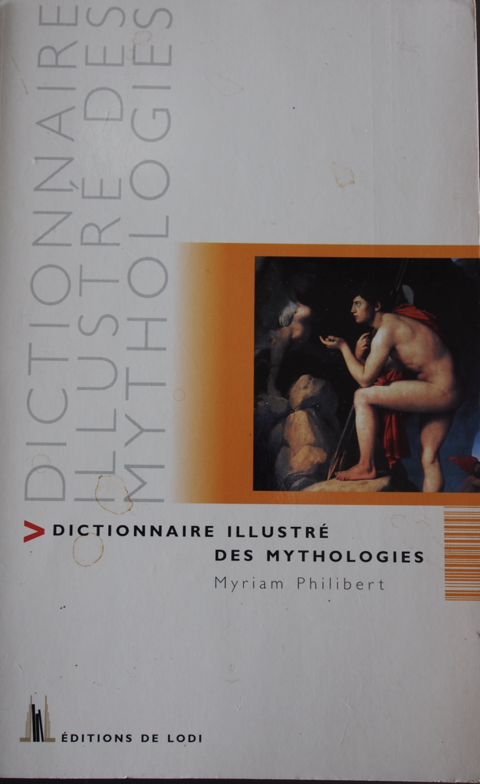 Dictionnaire illustr des mythologies - Myriam Philibert, 10 Rennes (35)