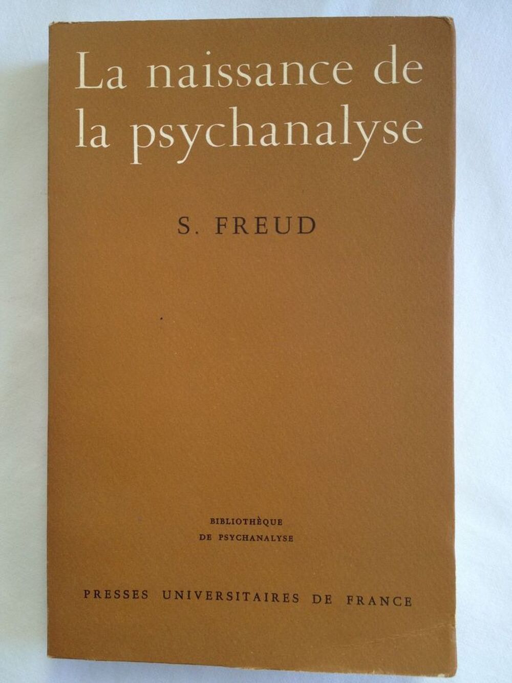 FREUD, La naissance de la psychanalyse, PUF 1956, 4&egrave;me &eacute;diti Livres et BD